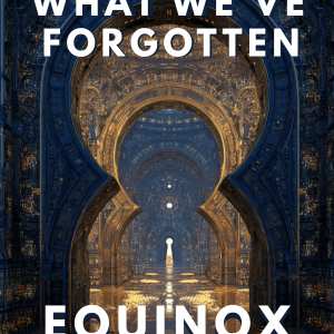 What We've Forgotten Retreat -  Equinox Deposit